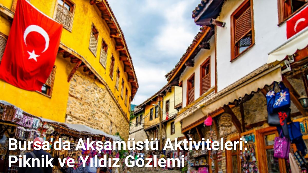 Bursa'da Akşamüstü Aktiviteleri: Piknik ve Yıldız Gözlemi - bursagece.net.tc