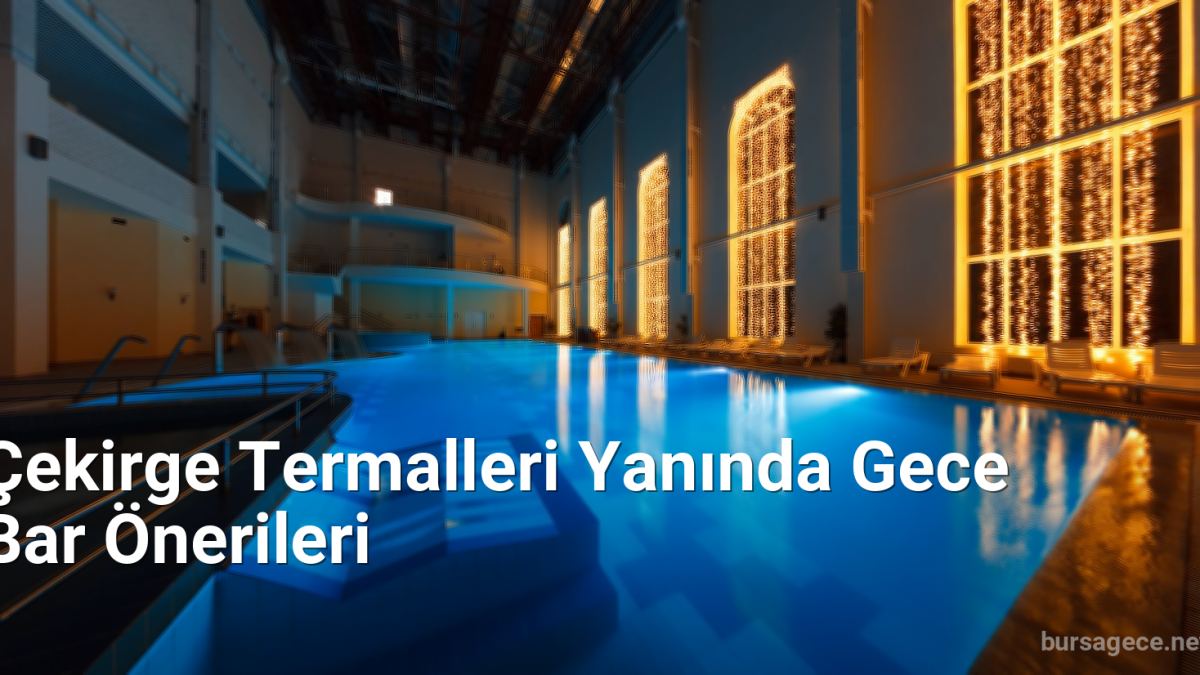 Çekirge Termalleri Yanında Gece Bar Önerileri - bursagece.net.tc